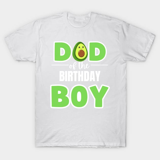 AVOCADO DAD OF BIRTHDAY BOY T-Shirt by edub gifts